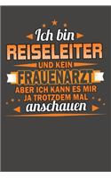 Ich Bin Reiseleiter Und Kein Frauenarzt Aber Ich Kann Es Mir Ja Trotzdem Mal Anschauen