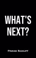 What's Next?: A softcover blank lined notebook to jot down business ideas, take notes for class or ponder life's big questions.