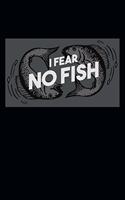 I Fear No Fish: Great Journal with a Fishing Theme.