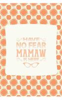 Have No Fear Mamaw Is Here: Family Grandma Women Mom Memory Journal Blank Lined Note Book Mother's Day Holiday Gift