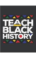 Notebook: Teach Black History Month Proud Teachers Journal & Doodle Diary; 120 College Ruled Pages for Writing and Drawing - 8.5x11 in.