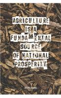 Agriculture is a Fundamental Source of National Prosperity: Field Worker and Farmer Planner / Organizer / Lined Notebook (6 x 9)