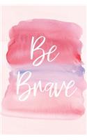 Be Brave