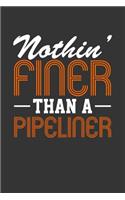 Nothin' Finer Than a Pipeliner: Blank Lined Journal