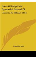Incerti Scriptoris Byzantini Saeculi X: Liber De Re Militari (1901)