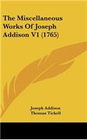 The Miscellaneous Works of Joseph Addison V1 (1765)