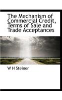 The Mechanism of Commercial Credit, Terms of Sale and Trade Acceptances