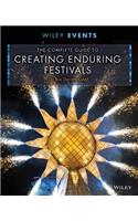 The Complete Guide to Creating Enduring Festivals: (The Wiley Event Management Series)