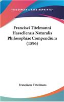 Francisci Titelmanni Hassellensis Naturalis Philosophiae Compendium (1596)