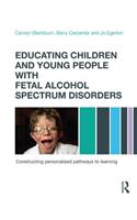 Educating Children and Young People with Fetal Alcohol Spectrum Disorders