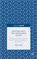 Doctor Who: The Unfolding Event -- Marketing, Merchandising and Mediatizing a Brand Anniversary
