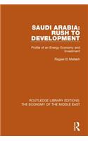 Saudi Arabia: Rush to Development (RLE Economy of Middle East)