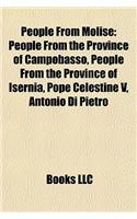 People from Molise: People from the Province of Campobasso, People from the Province of Isernia, Pope Celestine V, Antonio Di Pietro(English)