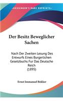 Besitz Beweglicher Sachen: Nach Der Zweiten Lesung Des Entwurfs Eines Burgerlichen Gesetzbuchs Fur Das Deutsche Reich (1895)