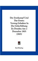Der Zweikampf Und Das Gesetz: Vortrag Gehalten In Der Gehe-Stiftung Zu Dresden Am 2 Dezember 1905 (1905)