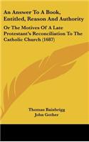 An Answer to a Book, Entitled, Reason and Authority