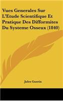 Vues Generales Sur L'Etude Scientifique Et Pratique Des Difformites Du Systeme Osseux (1840)