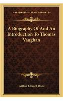 A Biography of and an Introduction to Thomas Vaughan