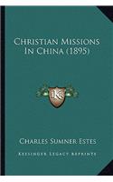 Christian Missions In China (1895)