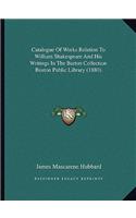 Catalogue Of Works Relation To William Shakespeare And His Writings In The Barton Collection Boston Public Library (1880)