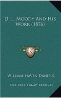 D. L. Moody and His Work (1876)