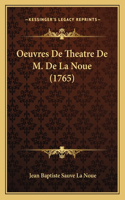 Oeuvres De Theatre De M. De La Noue (1765)
