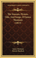 The Seasons, Hymns, Ode, And Songs, Of James Thomson (1813)