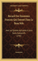 Recueil Des Sinonimes Francois Qui Entrent Dans Le Beau Stile: Avec Les Epitetes Aplicables A Leurs Noms Substantifs (1745)