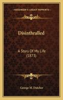 Disinthralled