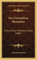 Des Conventions Monetaires: Et De L'Union Monetaire Latine (1889)(French)