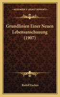Grundlinien Einer Neuen Lebensanschauung (1907): (German)