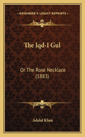 The Iqd-I Gul