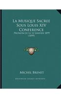 La Musique Sacree Sous Louis XIV Conference