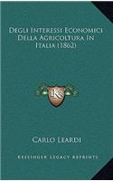 Degli Interessi Economici Della Agricoltura In Italia (1862)