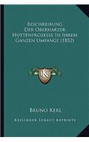 Beschreibung Der Oberharzer Huttenprozesse In Ihrem Ganzen Umfange (1852): (German)