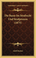 Die Busse Im Strafrecht Und Strafprozess (1875)