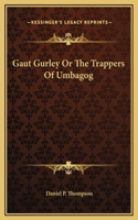 Gaut Gurley Or The Trappers Of Umbagog