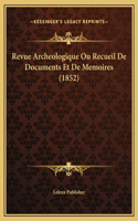 Revue Archeologique Ou Recueil De Documents Et De Memoires (1852)