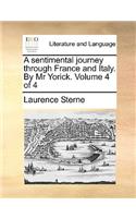 A Sentimental Journey Through France and Italy. by MR Yorick. Volume 4 of 4