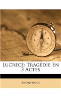 Lucrece: Tragédie En 3 Actes