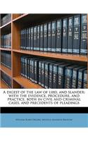 A Digest of the Law of Libel and Slander; With the Evidence, Procedure, and Practice, Both in Civil and Criminal Cases, and Precedents of Pleadings