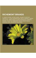 Richemont Brands: A. Lange & Sohne, Alfred Dunhill, Baume Et Mercier, Cartier S.A., Chloe, International Watch Company, Jaeger-Lecoultre