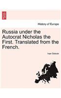 Russia under the Autocrat Nicholas the First. Translated from the French.
