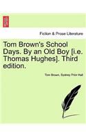 Tom Brown's School Days. by an Old Boy [I.E. Thomas Hughes]. Third Edition.