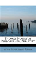 Thomas Hobbes as Philosopher, Publicist