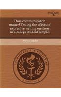 Does Communication Matter? Testing the Effects of Expressive Writing on Stress in a College Student Sample