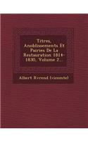 Titres, Anoblissements Et Pairies De La Restauration 1814-1830, Volume 2...