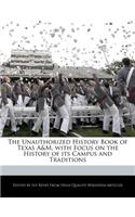 The Unauthorized History Book of Texas A&m, with Focus on the History of Its Campus and Traditions