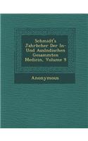 Schmidt's Jahrb Cher Der In- Und Ausl Ndischen Gesammten Medicin, Volume 9: (German)