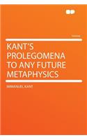 Kant's Prolegomena to Any Future Metaphysics